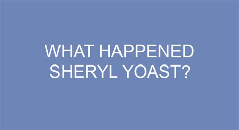 what happened to sheryl yoast.